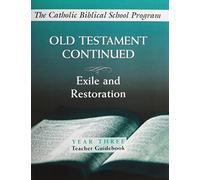 Old Testament Continued: (Year Three, Teacher Guidebook): Exile and Restoration