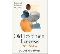 Old Testament Exegesis: a Handbook for Students and Pastors
