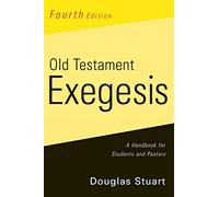 Old Testament Exegesis, Fourth Edition: A Handbook for Students and Pastors