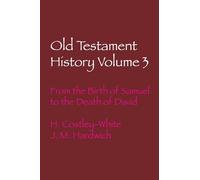 Old Testament History Volume 3: From the Birth of Samuel to the Death of David