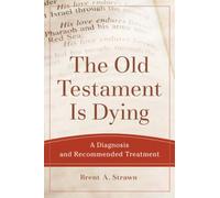 Old Testament Is Dying: A Diagnosis and Recommended Treatment (Theological Explorations for the Church Catholic)