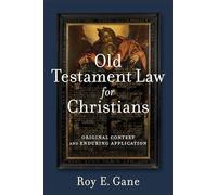 Old Testament Law for Christians: Original Context and Enduring Application
