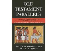 Old Testament Parallels: Laws and Stories from the Ancient Near East
