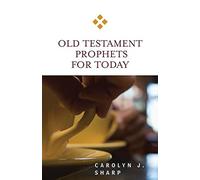 Old Testament Prophets for Today