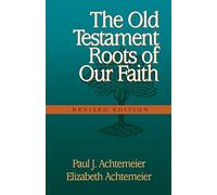 Old Testament Roots of Our Faith, The