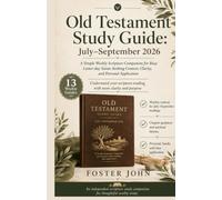 Old Testament Study Guide: July-September 2026: A Simple Weekly Scripture Companion for Busy Latter-day Saints Seeking Context, Clarity, and Personal Application