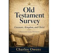 Old Testament Survey: Covenant, Kingdom, and Christ (First Word Institute)