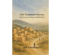 Old Testament Survey: Fifty Events that Shape the Bible’s Story