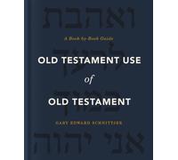 Old Testament Use of Old Testament : A Book-by-Book Guide