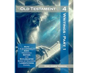 Old Testament - Volume 4: The Writings, Part 1 - Ruth, 1st & 2nd Chronicles, Ezra, Nehemiah, Esther, Job, Ecclesiastes, Song of Solomon, Lamentations, Daniel (The Bible)