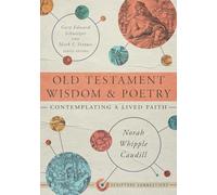 Old Testament Wisdom And Poetry: Contemplating a Lived Faith (Scripture Connections)