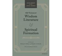 Old Testament Wisdom Literature and Spiritual Formation : Perspectives from the Old Testament