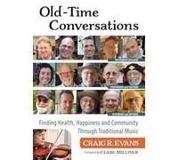 Old-Time Conversations: Finding Health, Happiness and Community Through Traditional Music