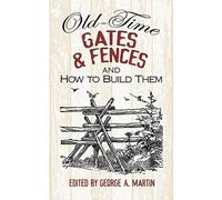 Old-Time Gates and Fences and How to Build Them (Dover Crafts: Building & Construction)