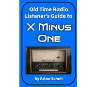 Old-Time Radio Listener's Guide to X Minus One