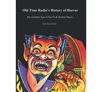 Old Time Radio's History of Horror: The Golden Age of Sci-fi & Horror Shows