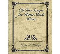 Old Time Recipes for Home Made Wines