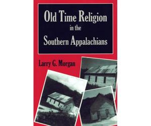 Old Time Religion in the Southern Appalachians