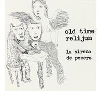 Old Time Relijun - La Sirena Depecera
