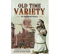 Old Time Variety: An Illustrated History