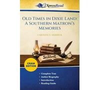 Old Times in Dixie Land: A Southern Matron's Memories (Cram Edition)