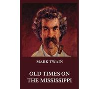 Old Times on the Mississippi (Mark Twain's Collector's Edition)