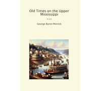 Old Times on the Upper Mississippi (Classic Books)