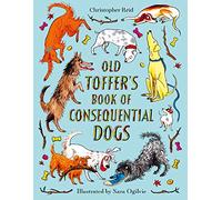 Old Toffer's Book of Consequential Dogs - Christopher Reid - book