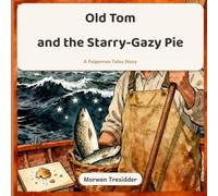 Old Tom and the Starry-Gazy Pie: A Polperran Christmas tale (Polperran Tales)