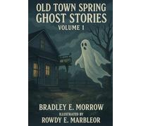 Old Town Spring Ghost Stories: Volume 1