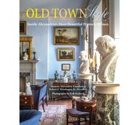 Old Town Style : Inside Alexandria's Most Beautiful Historic Homes