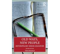 Old Ways, New People: Anthropology and/as Education