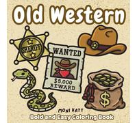 Old Western A Bold and Easy Coloring Book: Explore the Wild West with Classic Cowboy Themes (Bold and Easy Coloring Books by Moni Katt)