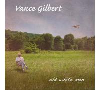 Old White Men by Vance Gilbert (2012-06-19)