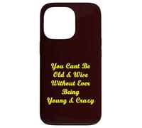 Old & Wise Young & Crazy Case for iPhone 13 Pro