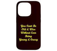 Old & Wise Young & Crazy Case for iPhone 14 Pro