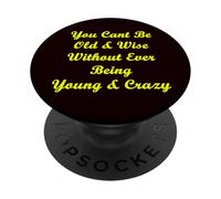 Old & Wise Young & Crazy PopSockets Adhesive PopGrip