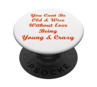 Old & Wise Young & Crazy PopSockets Adhesive PopGrip