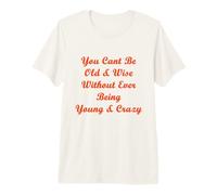 Old & Wise Young & Crazy Premium T-Shirt