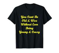Old & Wise Young & Crazy T-Shirt