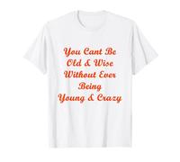 Old & Wise Young & Crazy T-Shirt