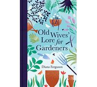 Old Wives' Lore for Gardeners