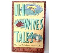 Old Wives Tales: The Truth Behind Common Notions