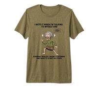 Old Woman I Hate IT When I’M Talking to Myself Sarcastic Premium T-Shirt