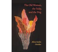 Old Woman, the Tulip, and the Dog, The (Pitt Poetry Series)
