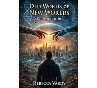 Old Words of New Worlds: Known Truths