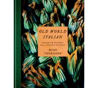 Old World Italian: Recipes and Secrets from Our by Mimi Thorisson (HB 2020)