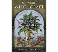 Old World Witchcraft: Ancient Ways for Modern Days by Raven Grimassi | Paperback