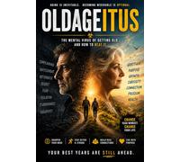 OldAgeITUS: The Mental Virus of Aging… And How to Beat It