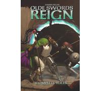Olde Swords Reign: Complete Rules: A complete classic adventure game